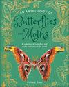 DK Little Anthologies; An Anthology of Butterflies and Moths; A Collection of Butterflies and Moths from Around the World