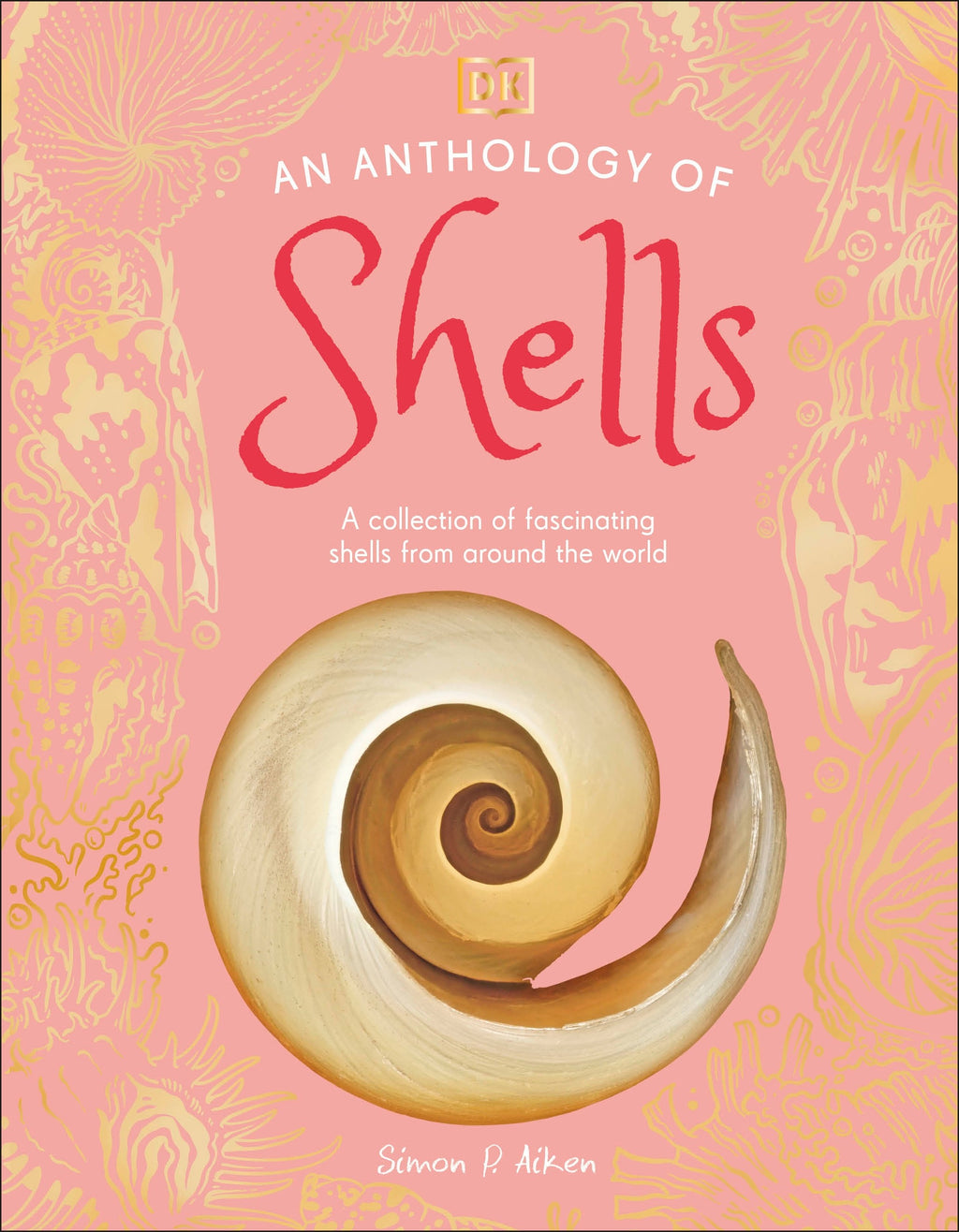 DK Little Anthologies; An Anthology of Shells; A Collection of Fascinating Shells from Around the World