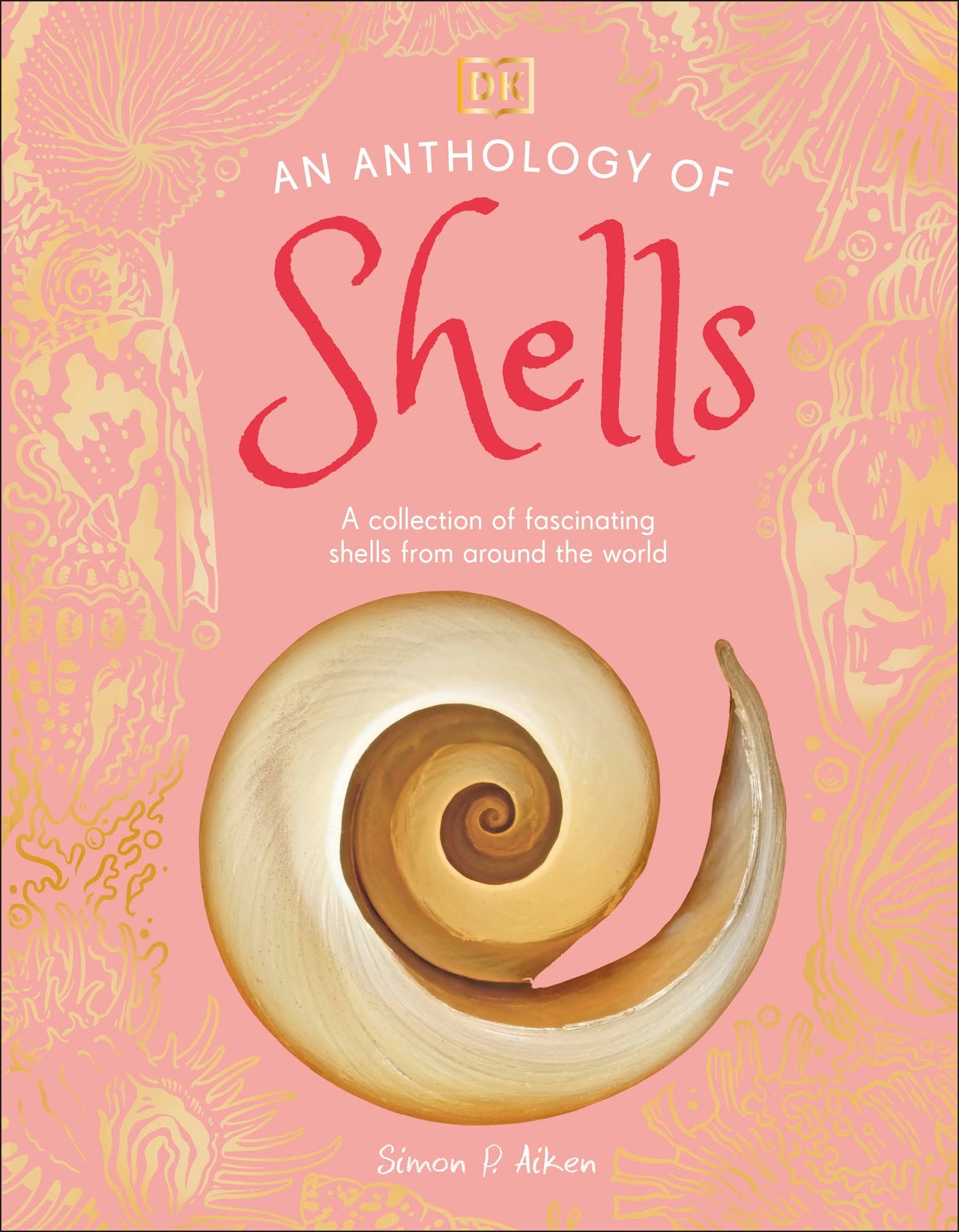 DK Little Anthologies; An Anthology of Shells; A Collection of Fascinating Shells from Around the World