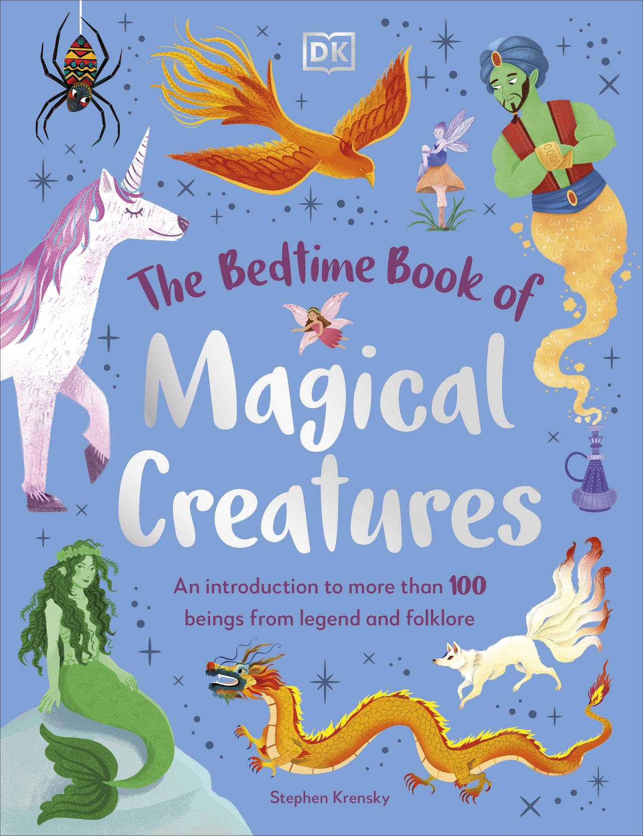 DK The Bedtime Books; The Bedtime Book of Magical Creatures; An Introduction to More than 100 Creatures from Legend and Folklore